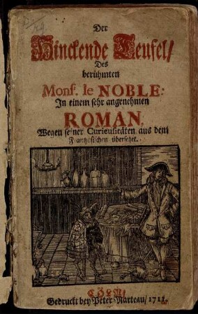 Der Hinckende Teufel/ Des berühmten Monsr. le Noble : In einem sehr angenehmen Roman : Wegen seiner Curieusitäten aus dem Frantzösischen übersetzet