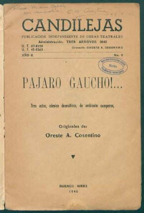 1946000900: Pajaro gaucho!... : tres actos, cómico dramáticos, de ambiente camperos