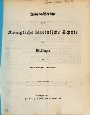 Jahresbericht über die Königliche Lateinschule zu Nördlingen. 1866/67