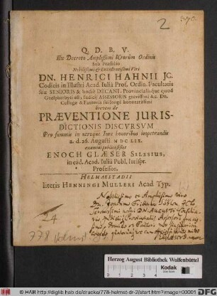 Ex Decreto Amplißimi ICtorum Ordinis Sub Praesidio ... Dn. Henrici Hahnii, IC. ... brevem de Praeventione Iurisdictionis Discursum Pro summis in utroque Iure honoribus impetrandis a.d. 26. Augusti MDCLIX. examini publico sistet Enoch Glaeser Silesius ...