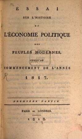 Essai sur l'histoire de l'Economie politique des Peuples modernes : jusqu'au commencement de l'année 1817. 1