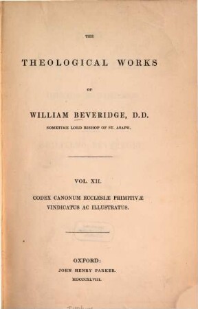 The theological works, 12. Codex canonum ecclesiae primitivae vindicatus ac illustratus