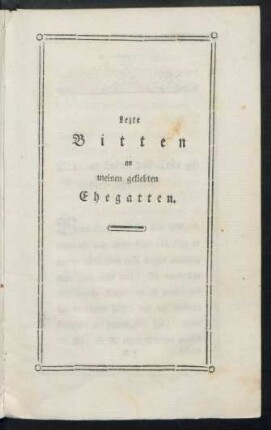 Letzte Bitten an meinen geliebten Ehegatten