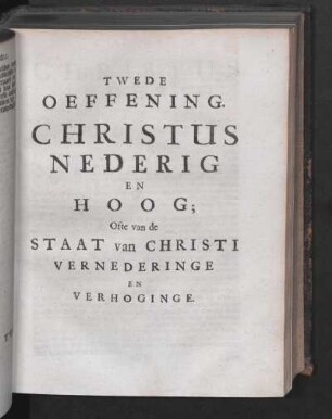 [2.] Twede Oeffening. Christus Nederig En Hoog; Ofte van de Staat van Christi Vernederinge En Verhoginge.