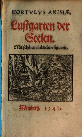 Hortulus Animae. Lustgarten der Seelen