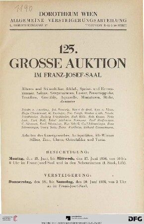 Nr. 125: Grosse Auktion / Dorotheum, Wien, Allgemeine Versteigerungsabteilung: im Kaiser-Franz-Josef-Saal: Älteres und Stilmobiliar, Schlaf-, Speise- und Herrenzimmer, Salons, Sitzgarnituren, Luster, Perserteppiche, Textilien, Gemälde, Aquarelle, Miniaturen, Stiche ... : Versteigerung: 18. bis 20. Juni 1936 im Franz-Josef-Saal