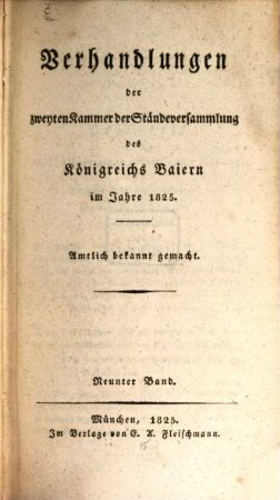Verhandlungen der Zweyten Kammer der Ständeversammlung des Königreichs Bayern. [Protokolle]. 9. 1825