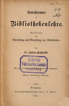 Katechismus der Bibliothekenlehre : Anleitung zur Einrichtung und Verwaltung von Bibliotheken ; mit 15 Schrifttafeln