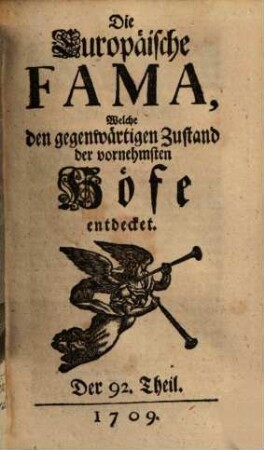 Die europäische Fama, welche den gegenwärtigen Zustand der vornehmsten Höfe entdecket. 92. 1709