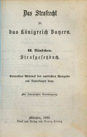 Das Strafrecht für das Königreich Bayern : correkter Abdruck der amtlichen Ausgabe und Anmerkungen hiezu, 2. Strafgesetzbuch