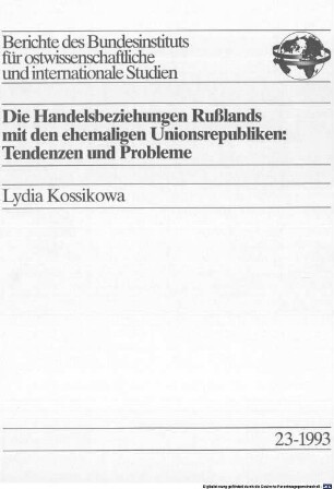 Die Handelsbeziehungen Rußlands mit den ehemaligen Unionsrepubliken : Tendenzen und Probleme