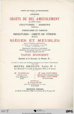 Catalogue d'objets de bel ameublement du XVIIIe siècle : gravures, dessins, tableaux, porcelaines et faiences, miniatures, objets de vitrines, bronzes, sièges et meubles portant l'estampille des maîtres ébenistes F. Bayer ..., tapis d'Orient dépendant de la succession de Monsieur B... et dont la vente aux enchères publiques et en vertu d'ordonnance aura lieu Hôtel Drouot, les mercredi 9 et jeudi 10 décembre 1942