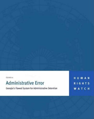 Administrative error : Georgia's flawed system for administrative detention