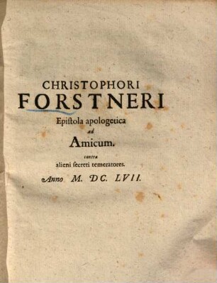 ... Epistola apologetica ad Amicum contra alieni secreti temeratores