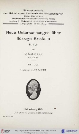 1913, 13. Abhandlung: Sitzungsberichte der Heidelberger Akademie der Wissenschaften, Mathematisch-Naturwissenschaftliche Klasse: Abteilung A, Mathematisch-physikalische Wissenschaften: Neue Untersuchungen über flüssige Kristalle, 3