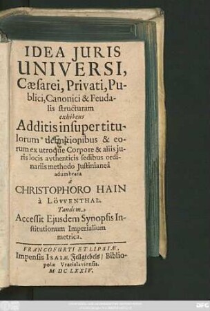 Idea Iuris Universi : Caesarei, Privati, Publici, Canonici & Feudalis stucturam exhibens
