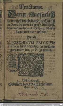 Tractatus, darin ausführlich beweiset wird, das der Bapst zu Rom sey der ware grosse Antichrist