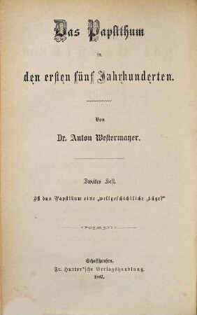 Das Papstthum in den ersten fünf Jahrhunderten, 2. Ist das Papstthum eine "weltgeschichtliche Lüge"? : thatsächliche Abfertigung der Schrift: "Gottes Wort gegen Menschenwort, von einem evangelischen Christen"