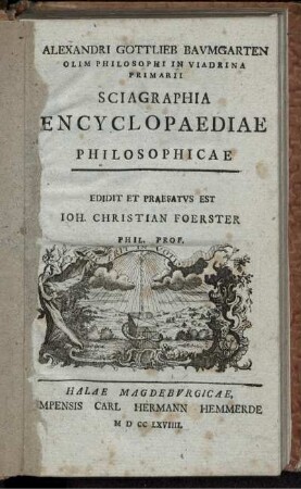 Alexandri Gottlieb Baumgarten Olim Philosophi In Viadrina Primarii Sciagraphia Encyclopaediae Philosophicae