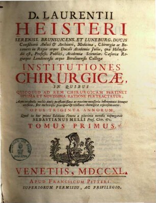 Institutiones Chirurgicae, in quibus quidquid ad rem chirurgicam pertinet optima et novissimaratione actatur, Tomus Primus