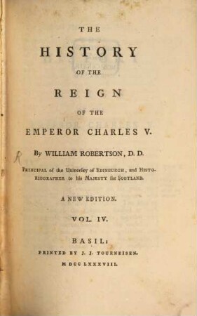 The History Of The Reign Of The Emperor Charles V. : With A View of the Progress of Society in Europe, from the Subversion of the Roman Empire, to the Beginning of the Sixteenth Century. 4