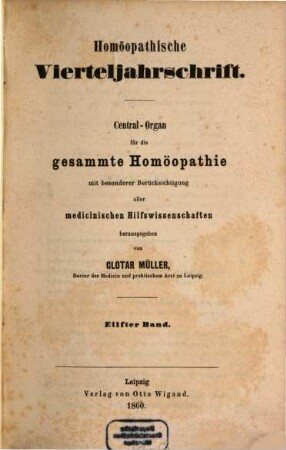 Homöopathische Vierteljahrschrift : Central-Organ für die gesammte Homöopathie mit besonderer Berücksichtigung aller medicinischen Hilfswissenschaften. 11. 1860