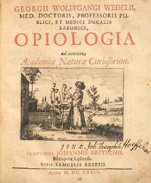 Georgii Wolffgangi Wedelii ... Opiologia ad mentem Academiae Naturae Curiosorum