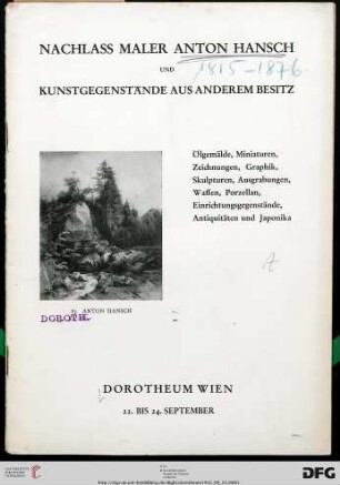 Nachlass Maler Anton Hansch und Kunstgegenstände aus anderem Besitz : Ölgemälde, Miniaturen, Zeichnungen, Graphik, Skulpturen, Ausgrabungen, Waffen, Porzellan, Einrichtungsgegenstände, Antiquitäten, Japonika ; 22. bis 24. September 1932