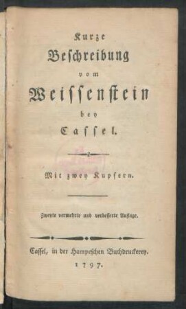 Kurze Beschreibung vom Weissenstein bey Cassel : Mit zwey Kupfern