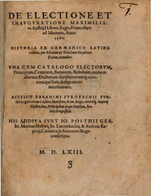 De electione et inauguratione Maximiliani Austrii II. Rom. Regis, Francofurti ad Moenum, anno 1562 : historia ex Germanico Latine reddita