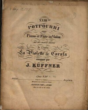 XXIIIme potpourri pour piano et flûte ou violon sur des motifs favoris de l'opéra La Violette de Carafa : op. 230