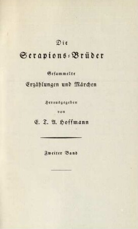 Die Serapions-Brüder. Zweiter Band: Gesammelte Erzählungen und Märchen