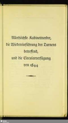 Allerhöchste Kabinettsorder, die Wiedereinführung des Turnens betreffend, und die Circularverfügung von 1844