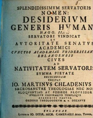 Splendidissimum Servatoris nomen: Desiderium generis humani, Hagg. II. 8. Servatori vindicat et ... excitat Jo. Martinus Chladenius ...