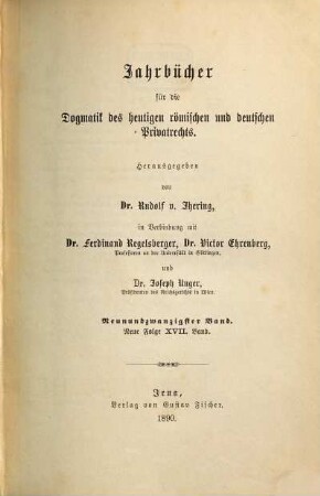 Jahrbücher für die Dogmatik des heutigen römischen und deutschen Privatrechts. 29 = N.F. Bd. 17. 1890