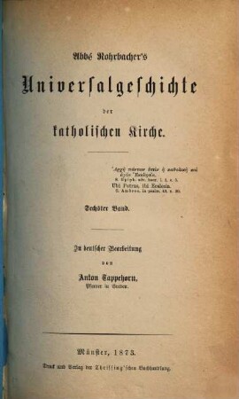 Abbé Rohrbacher's Universalgeschichte der katholischen Kirche, 6. Von der Christenverfolgung unter Diokletian bis zum Tode des Kaisers Julian : (285 bis 363 nach Christus)
