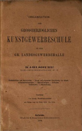 Organisation der Grossherzoglichen Kunstgewerbe-Schule an der Gr. Landesgewerbehalle in Karlsruhe