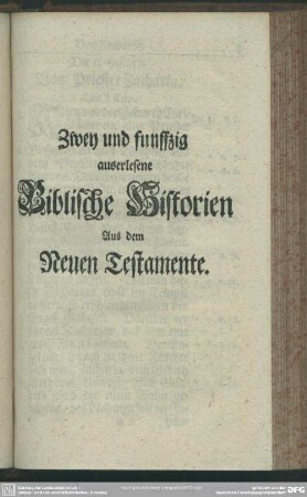 Zwey und funffzig auserlesene Biblische Historien Aus dem Neuen Testamente