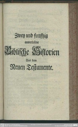 Zwey und funffzig auserlesene Biblische Historien Aus dem Neuen Testamente