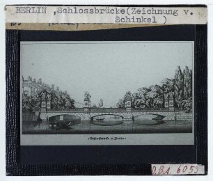 Berlin, Schlossbrücke,Berger (nach Schinkel), Berliner Schlossbrücke. Ansicht von Süden (Druck, aus: Sammlung Architektonischer Entwürfe)