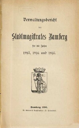Verwaltungs-Bericht des Stadtmagistrates Bamberg : für d. Jahr ... 1893/95