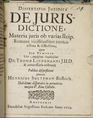 Dissertatio Iuridica De Iurisdictione : Materia iuris ob varias Reip. Romanae vicissitudines intricatissima & difficillima