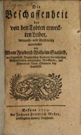 Die Beschaffenheit der von den Todten erweckten Leiber, vernunft- und schriftmäßig untersuchet