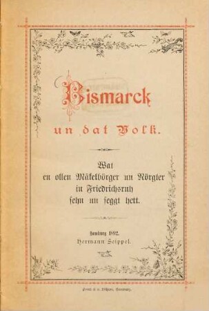 Bismarck un dat Volk : Wat en ollen Mäkelbörger un Nörgler in Friedrichsruh sehn un seggt hett