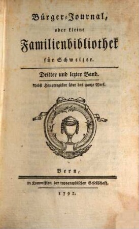 Bürger-Journal, oder Kleine Familienbibliothek für Schweizer. 3, 3. 1792