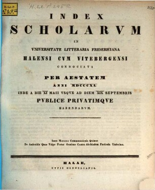 Index scholarum in Universitate Litteraria Fridericiana Halensi cum Vitebergensi Consociata ... publice privatimque habendarum. SS 1840