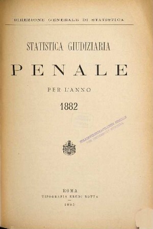 Statistica giudiziaria penale : per l'anno .... 1882 (1885)