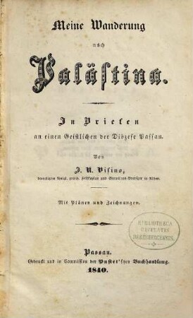 Meine Wanderung nach Palästina : in Briefen an einen Geistlichen der Diözese Passau ; mit Plänen und Zeichnungen
