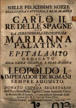 Nelle felicissime nozze ... die Carlo II Re delle Spagne con ... Maria Anna Palatina Epitalamio ...