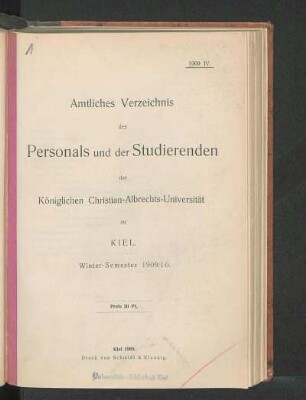 WS 1909/10: Amtliches Verzeichnis des Personals und der Studierenden der Königlichen Christian-Albrechts-Universität zu Kiel. Winter-Semester 1909/10.